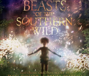 Beasts of the Southern Wild (Film Score) – Dan Romer & Benh Zeitlin