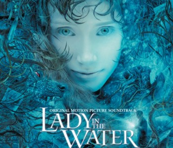 Lady in the Water (Film Score) – James Newton Howard