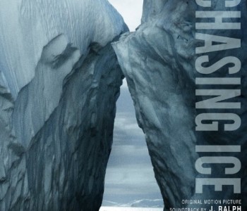 Chasing Ice (Film Score) – J. Ralph